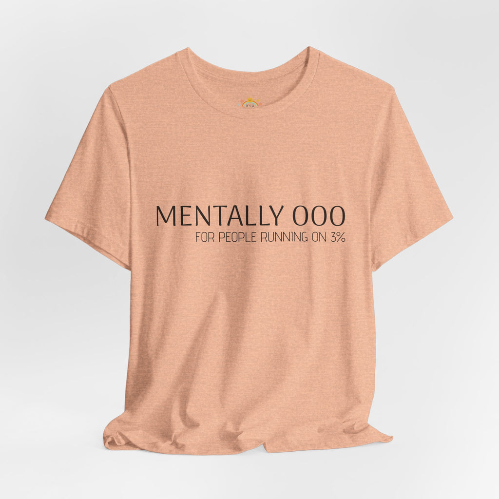 Mentally 000 (out of office) T-Shirt – 3% Battery Low - Graphic Tee