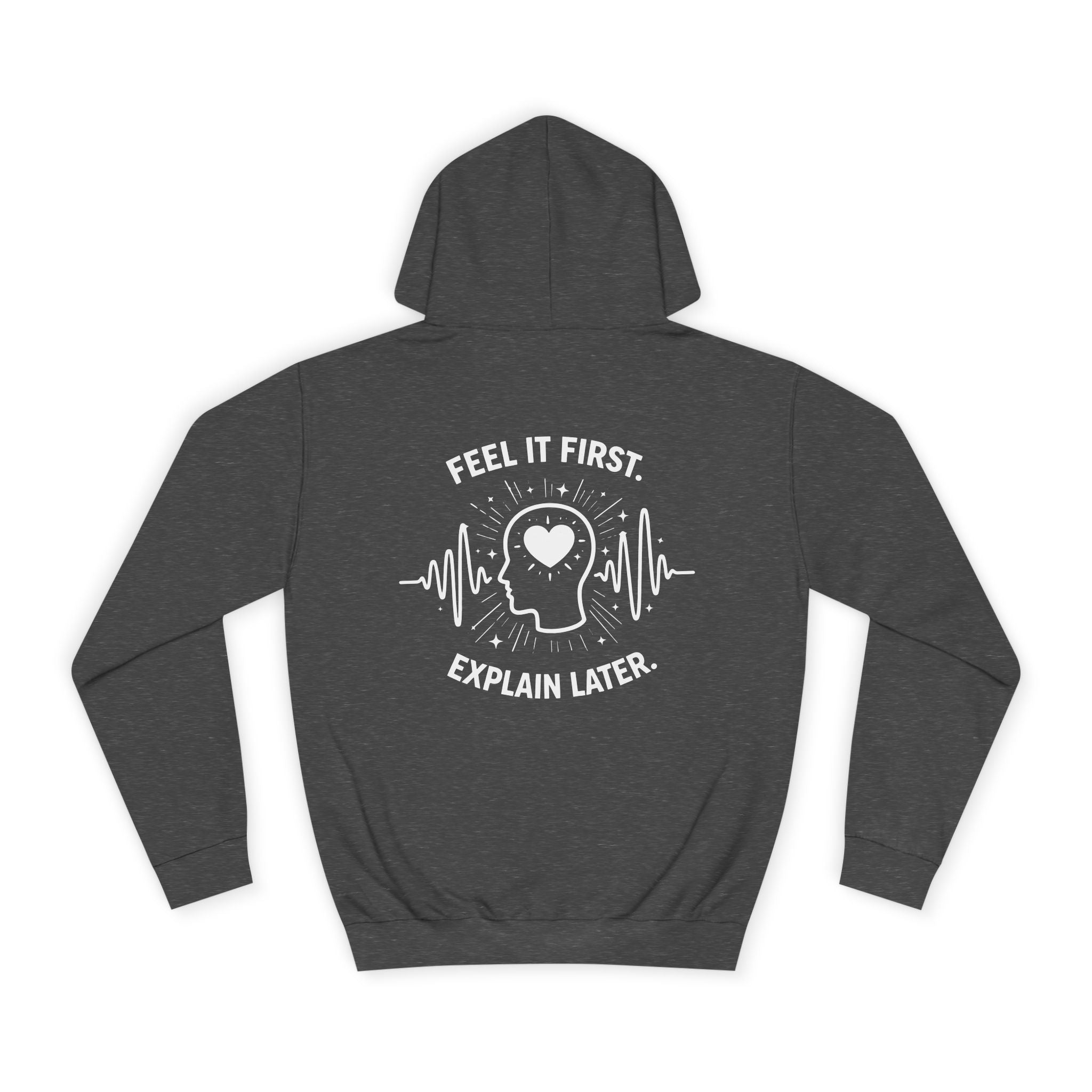 Hoodie — "Feel It First, Explain Later" Emotional Wellness Graphic Hoodie