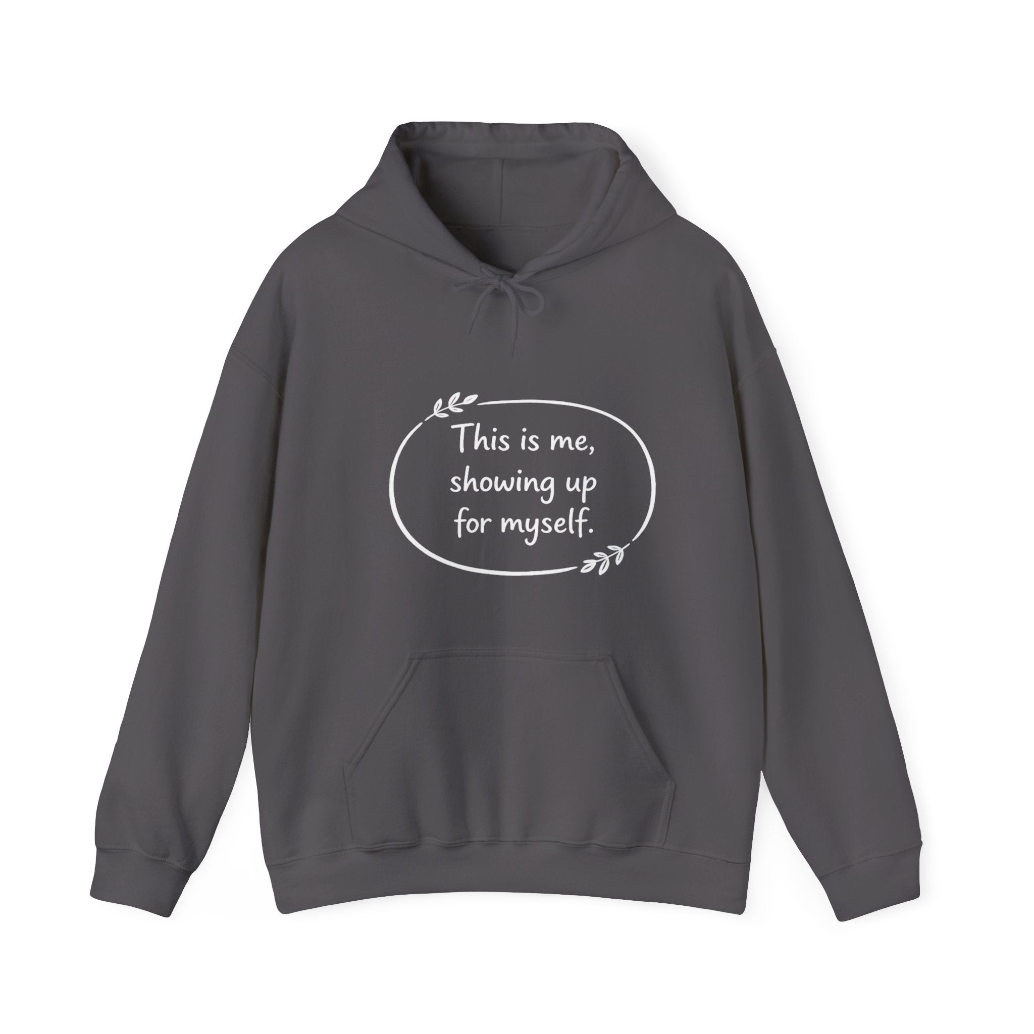 This Is Me Showing Up For Myself Hoodie – Self Love Motivational Sweatshirt