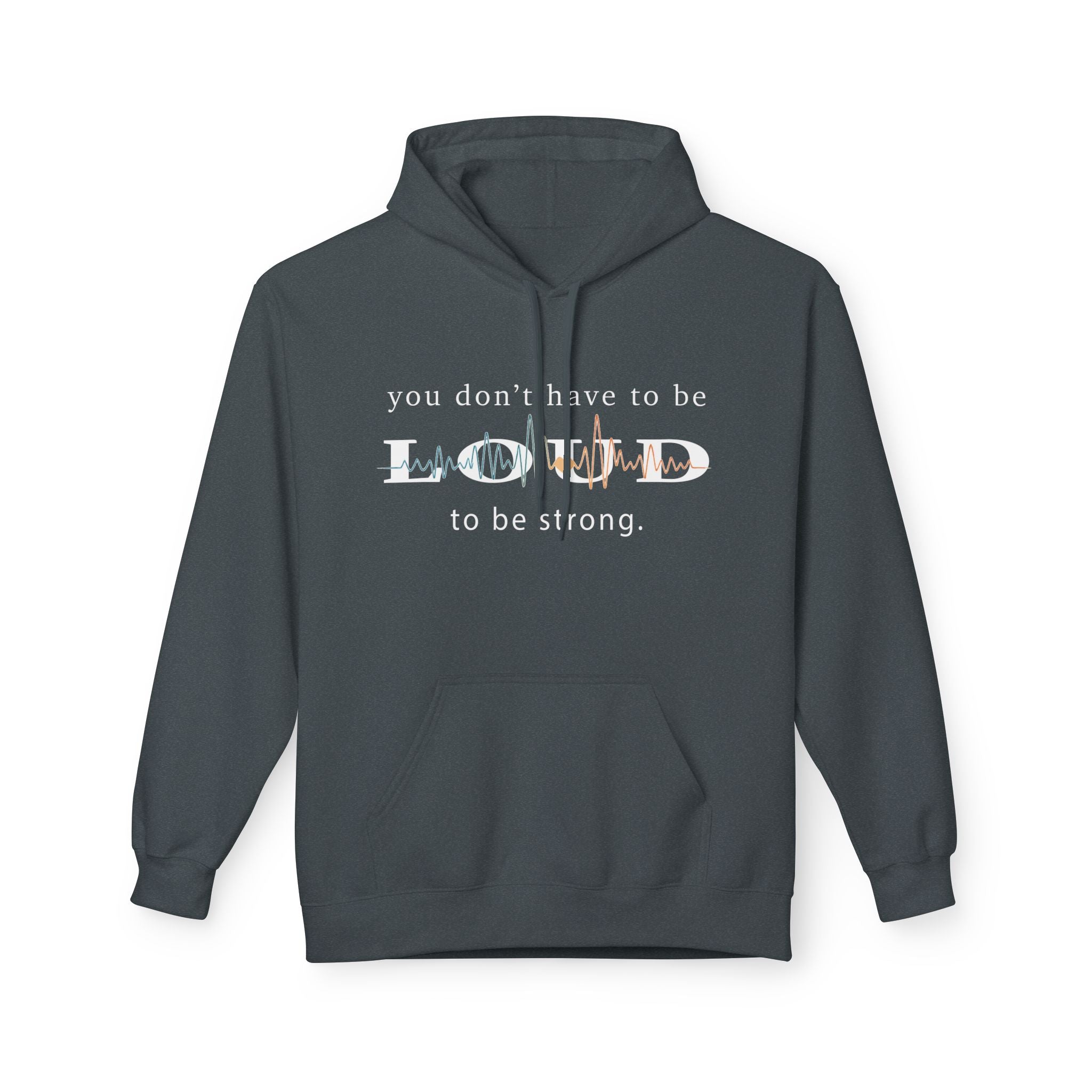 Hoodie — "You Don't Have to Be Loud to Be Strong" Inspirational Graphic Hoodie