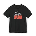 I Am Beautiful T-Shirt – Inspirational Tee