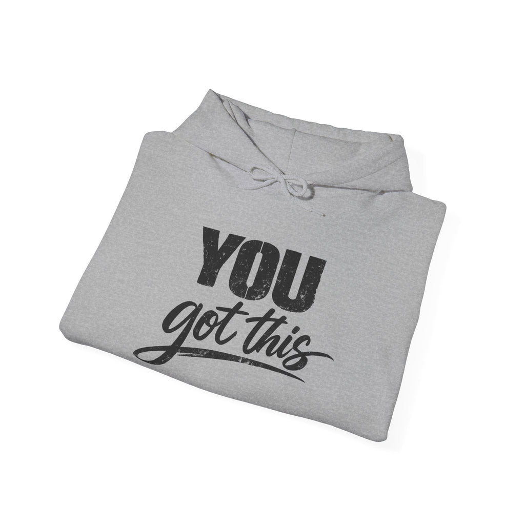 You Got This Hoodie — Motivational Graphic Hooded Sweatshirt
