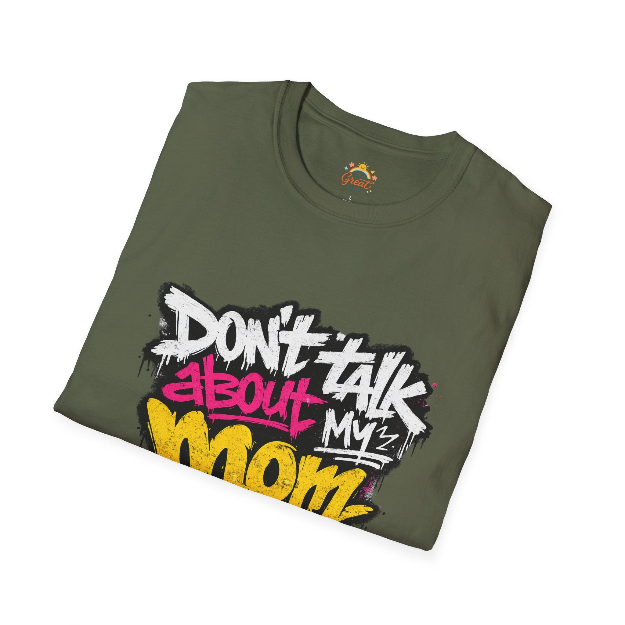 Don't Talk About My Mom Graphic T-Shirt — Bold Streetwear Tee for Moms & Family Protection