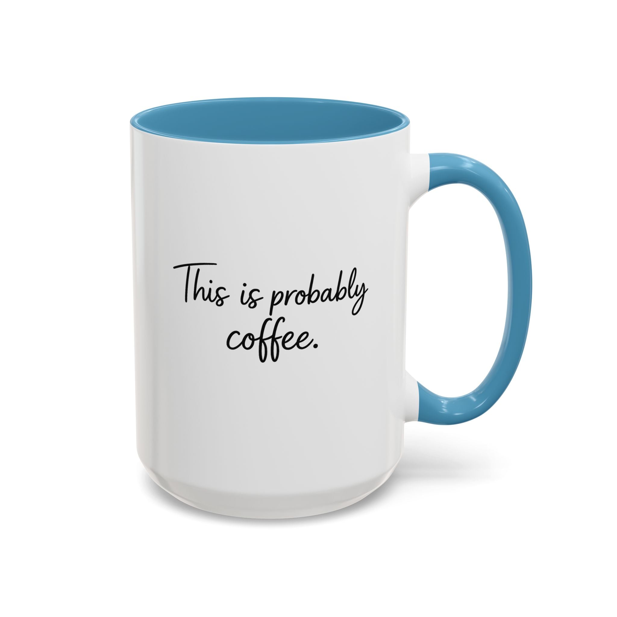 This Is Probably Coffee. – Mug (11/15oz)