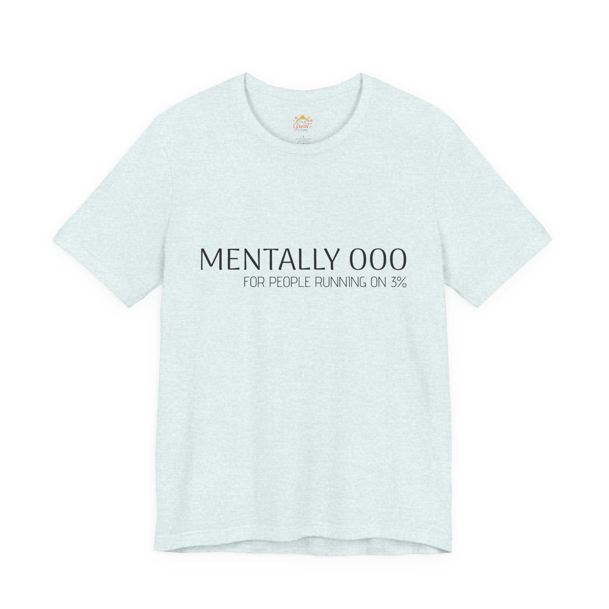 Mentally 000 (out of office) T-Shirt – 3% Battery Low - Graphic Tee