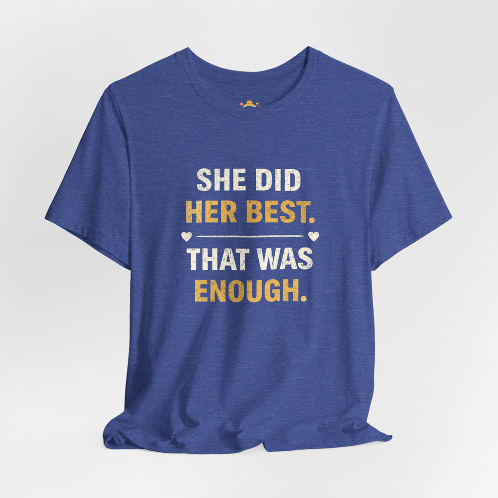 She Did Her Best That Was Enough Tee — Encouragement Women's Graphic T-Shirt