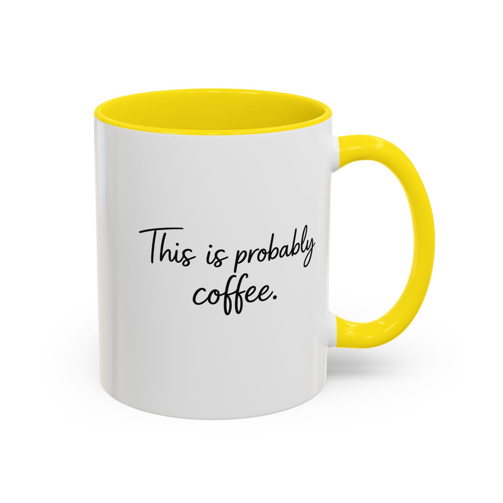 This Is Probably Coffee. – Mug (11/15oz)