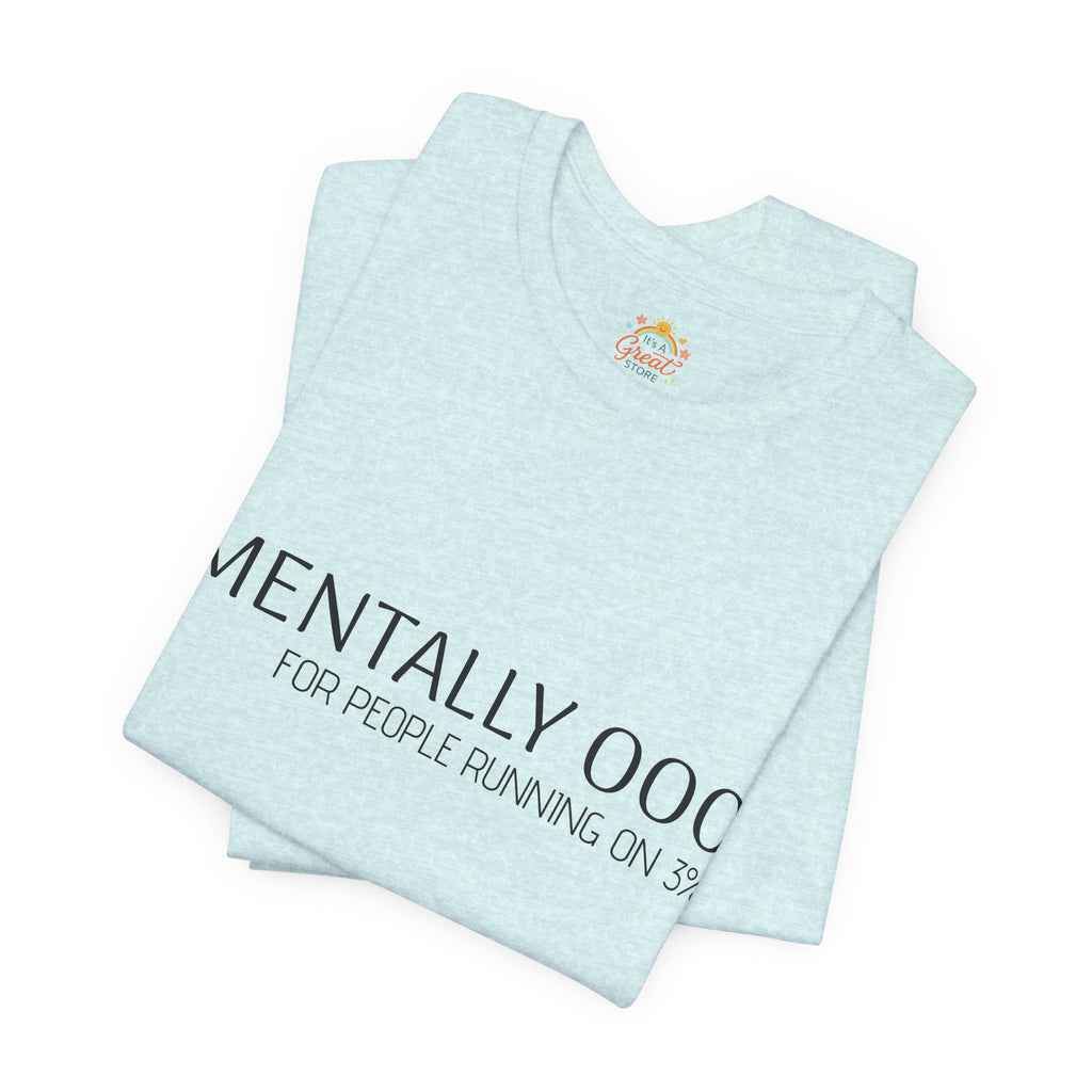 Mentally 000 (out of office) T-Shirt – 3% Battery Low - Graphic Tee
