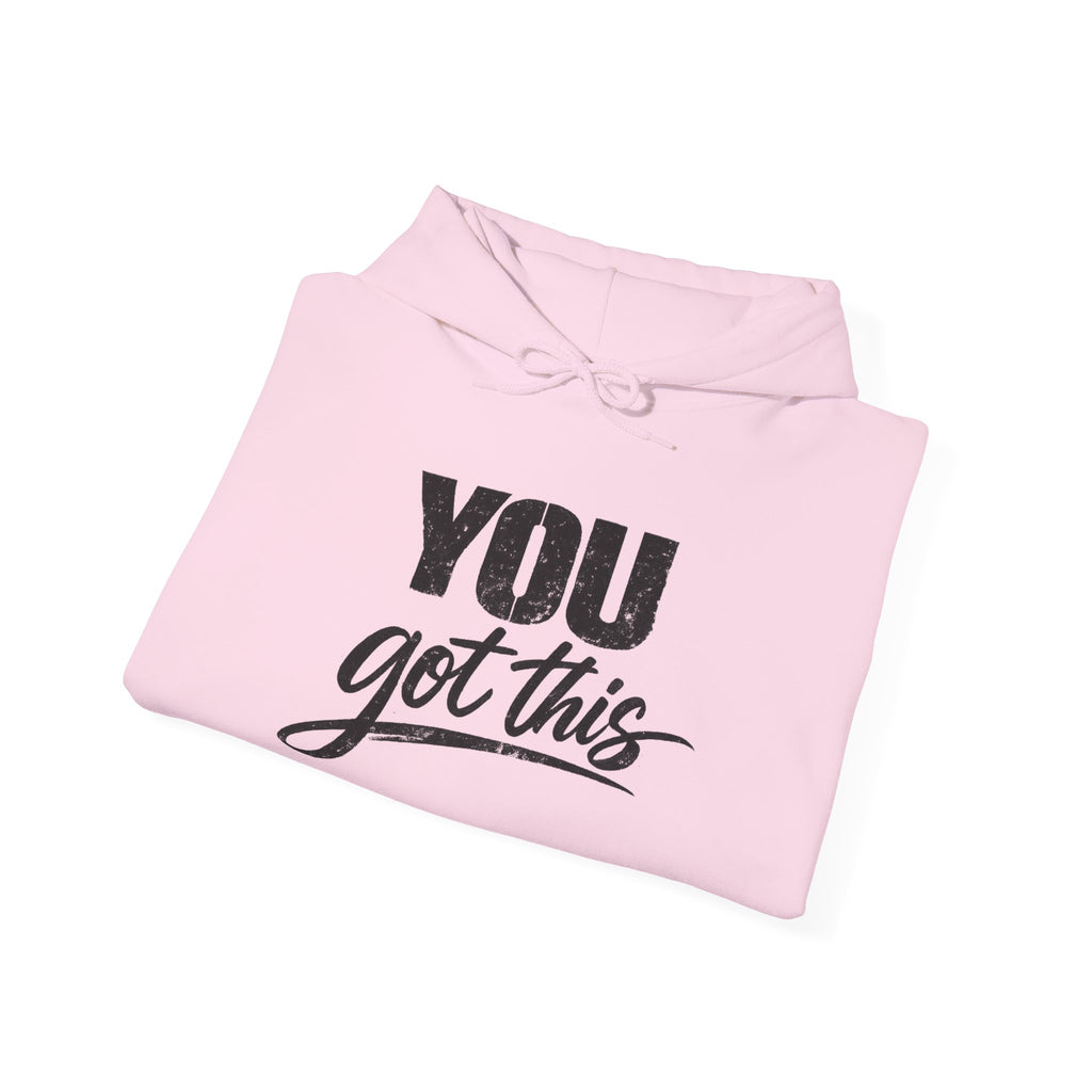 You Got This Hoodie — Motivational Graphic Hooded Sweatshirt