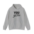 You Got This Hoodie — Motivational Graphic Hooded Sweatshirt