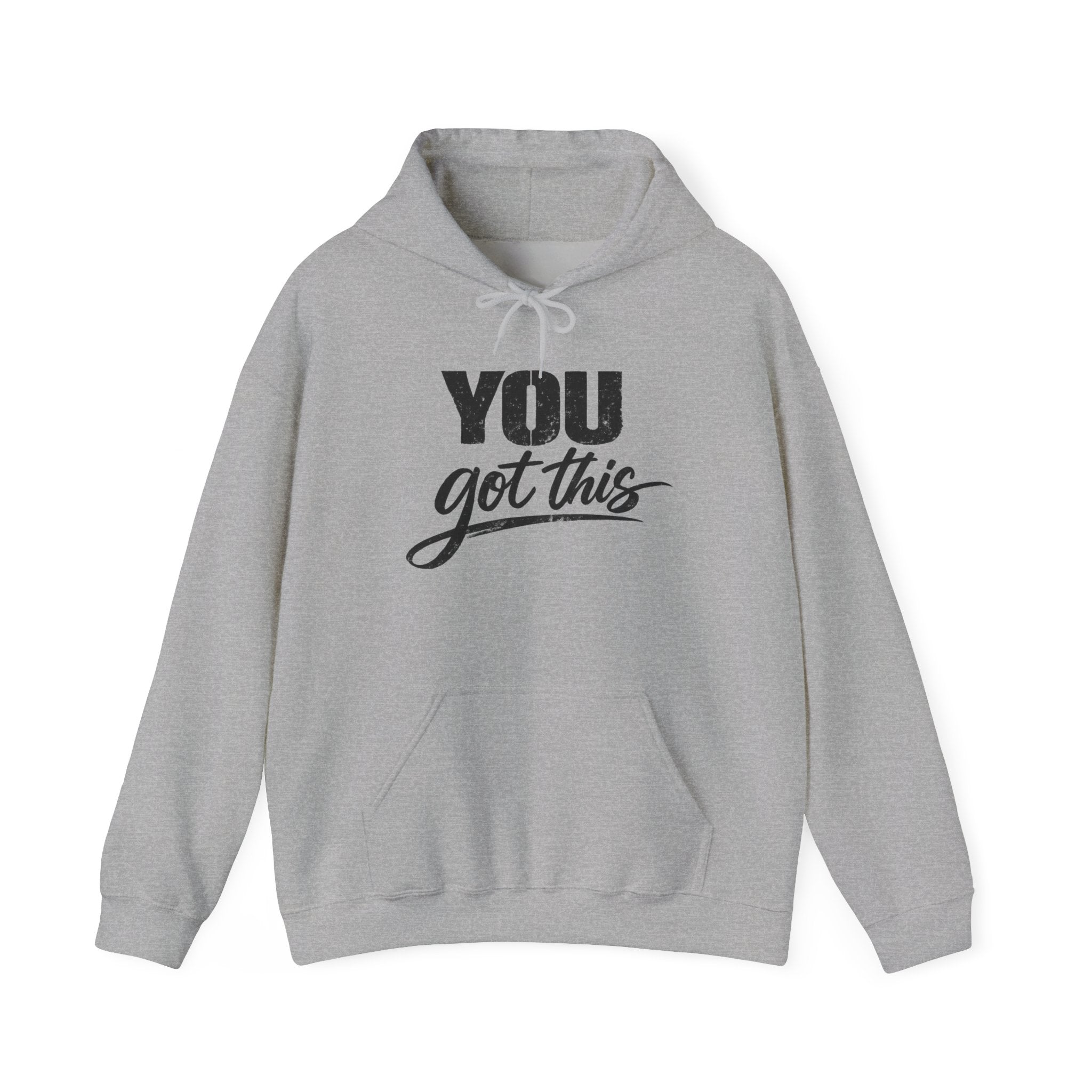 You Got This Hoodie — Motivational Graphic Hooded Sweatshirt