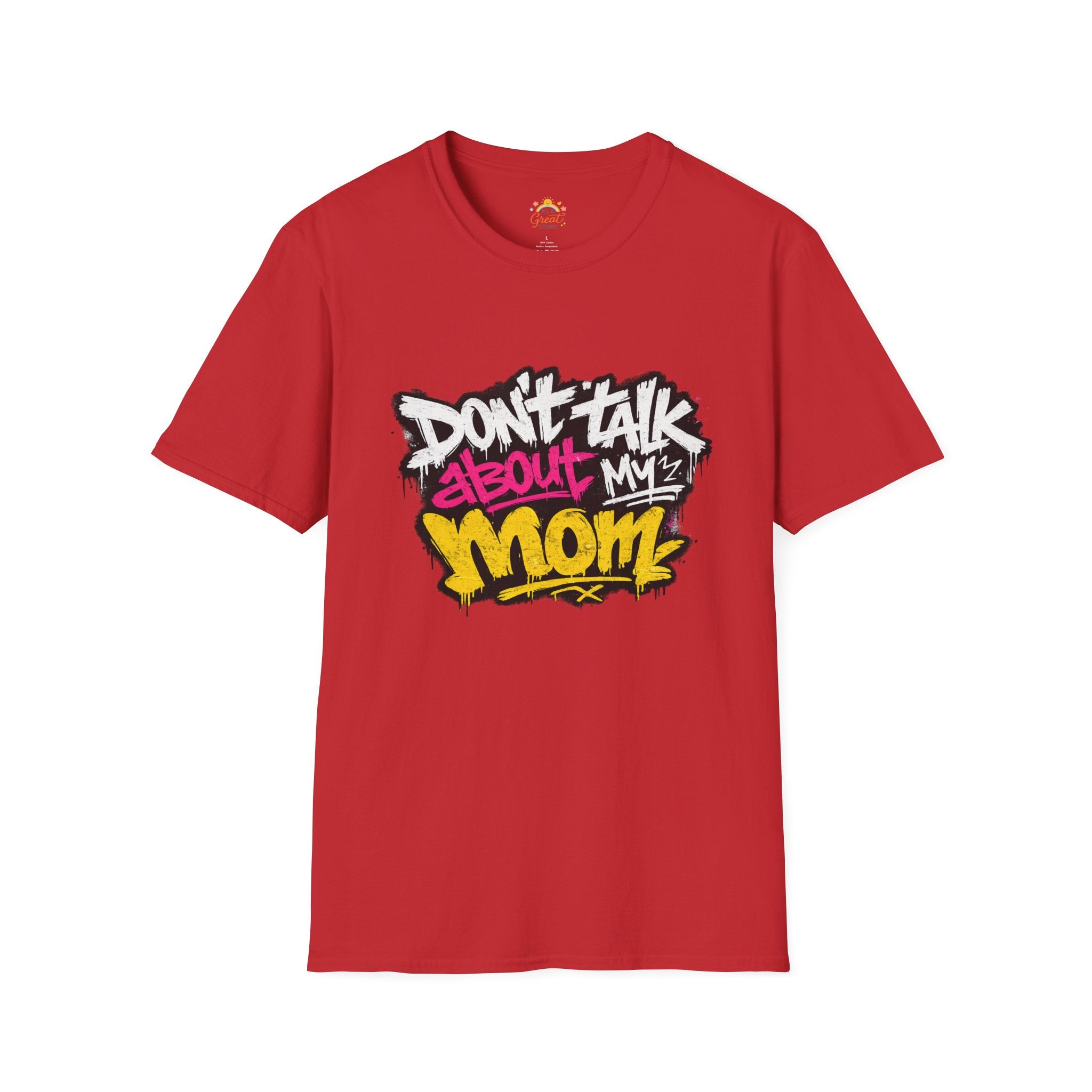 Don't Talk About My Mom Graphic T-Shirt — Bold Streetwear Tee for Moms & Family Protection
