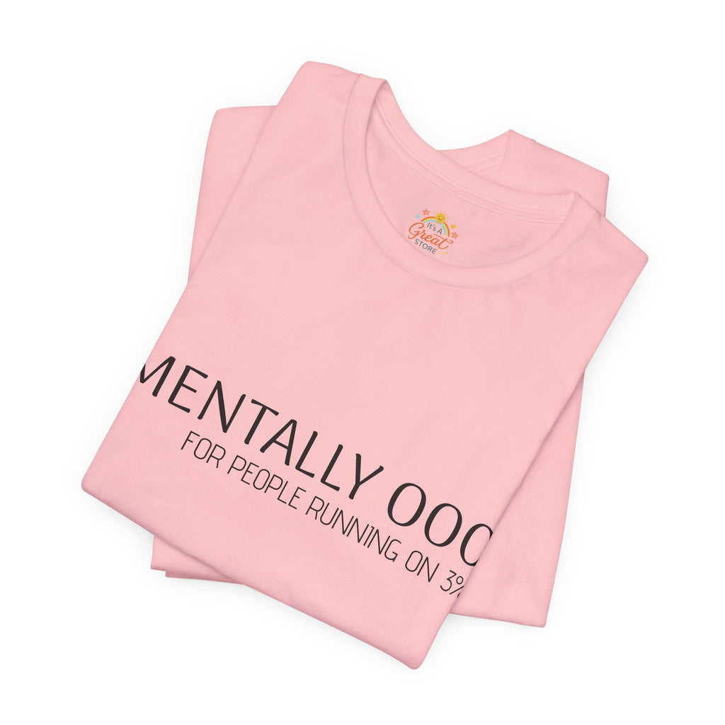 Mentally 000 (out of office) T-Shirt – 3% Battery Low - Graphic Tee