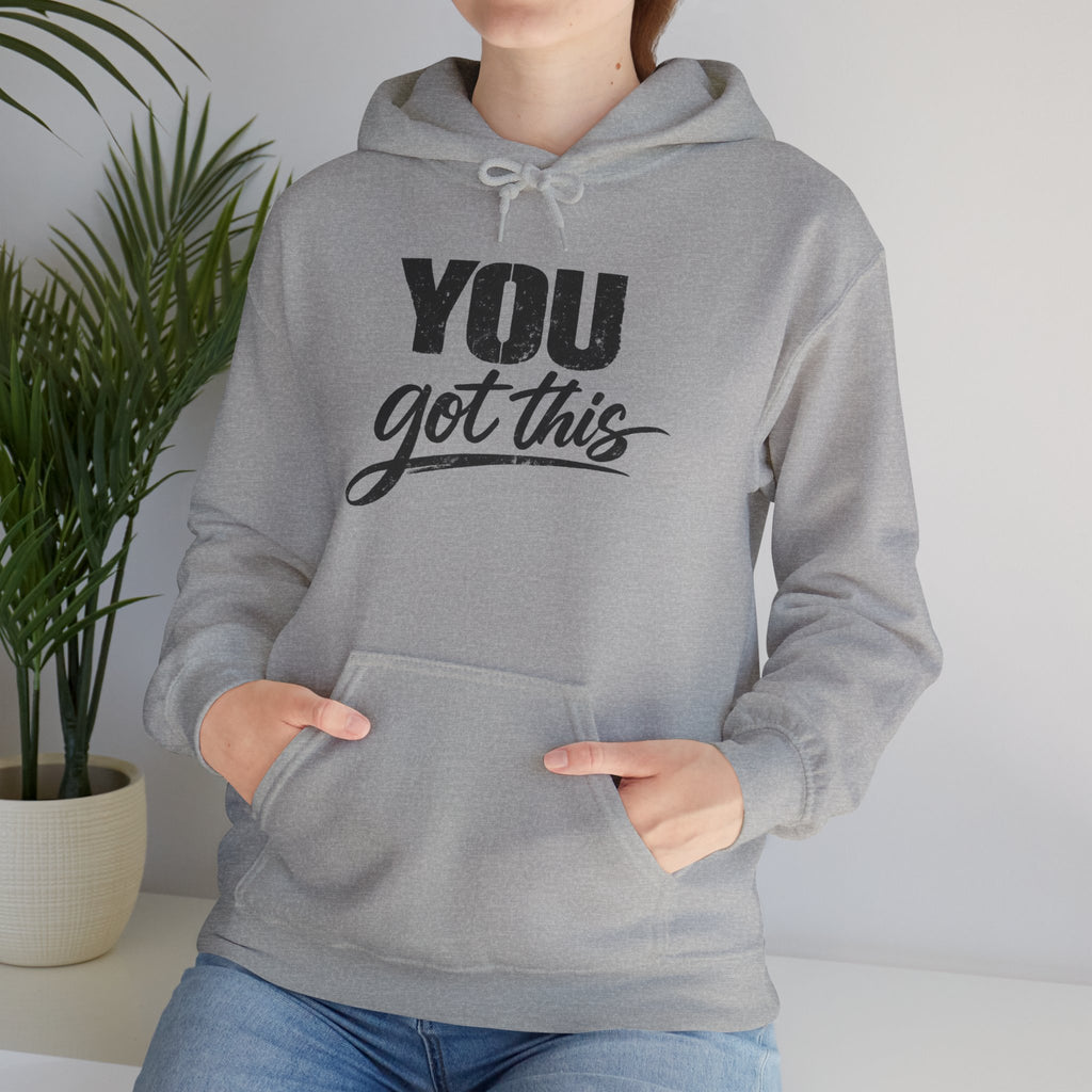 You Got This Hoodie — Motivational Graphic Hooded Sweatshirt