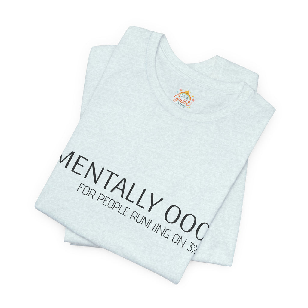 Mentally 000 (out of office) T-Shirt – 3% Battery Low - Graphic Tee