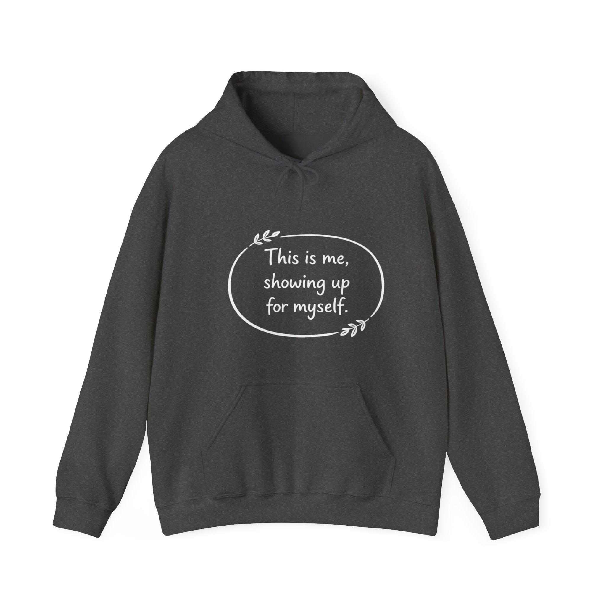 This Is Me Showing Up For Myself Hoodie – Self Love Motivational Sweatshirt