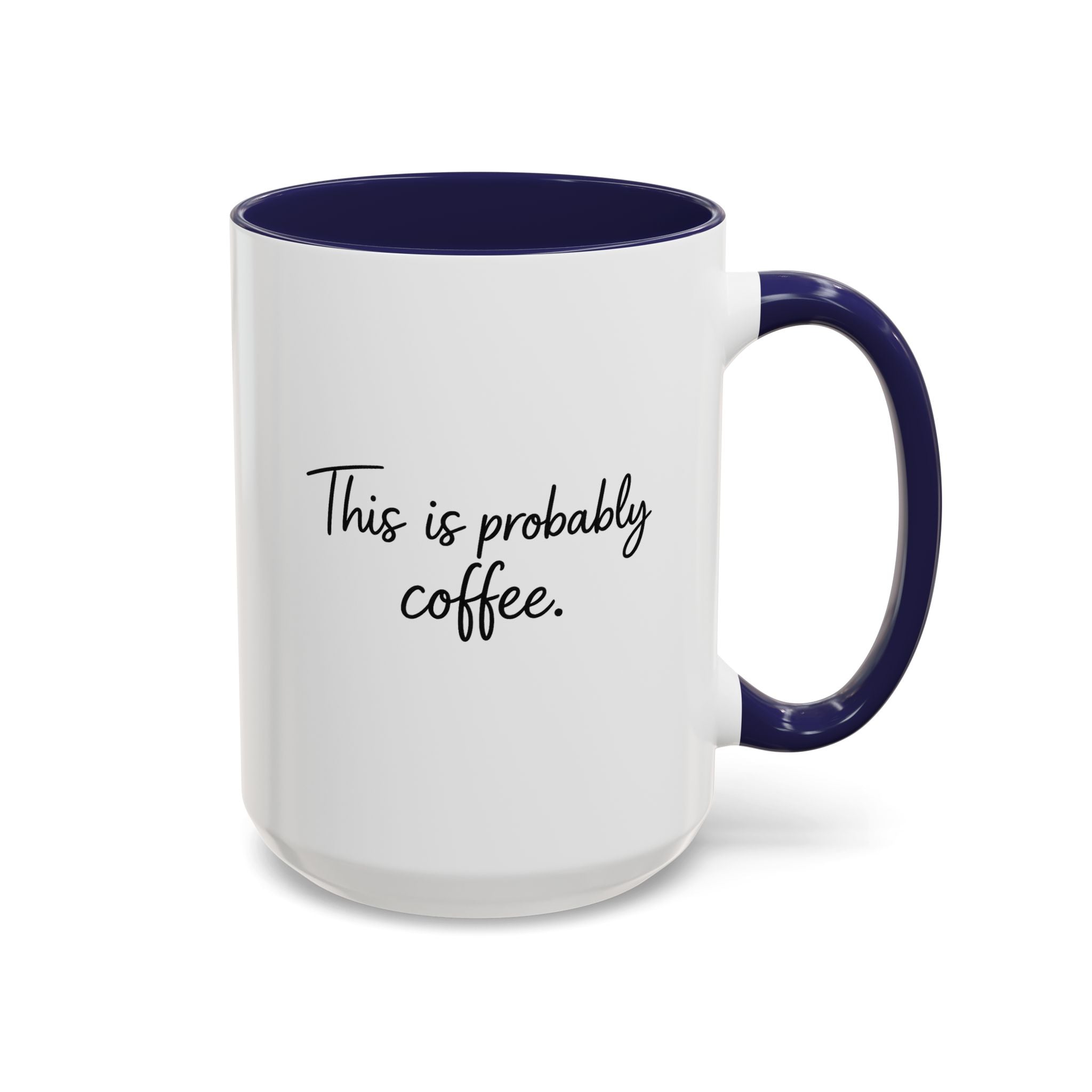 This Is Probably Coffee. – Mug (11/15oz)