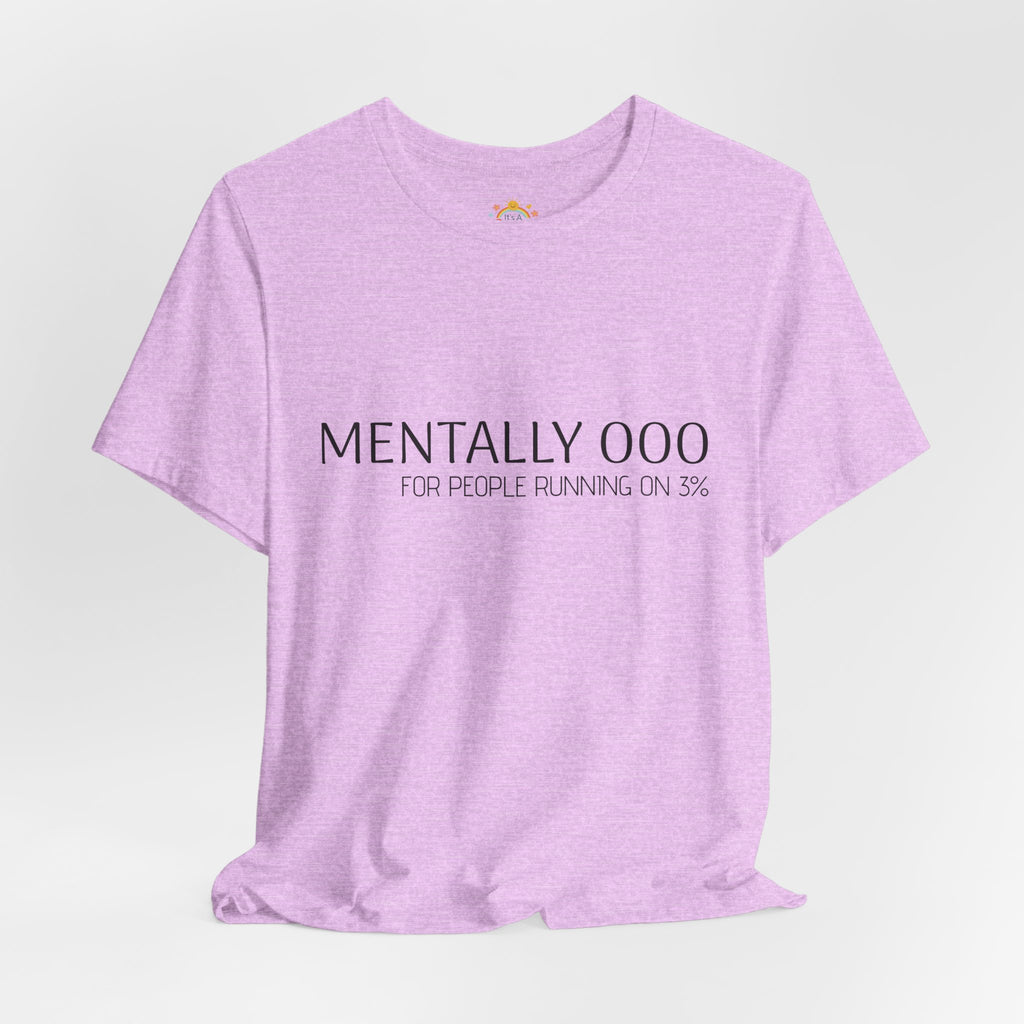 Mentally 000 (out of office) T-Shirt – 3% Battery Low - Graphic Tee