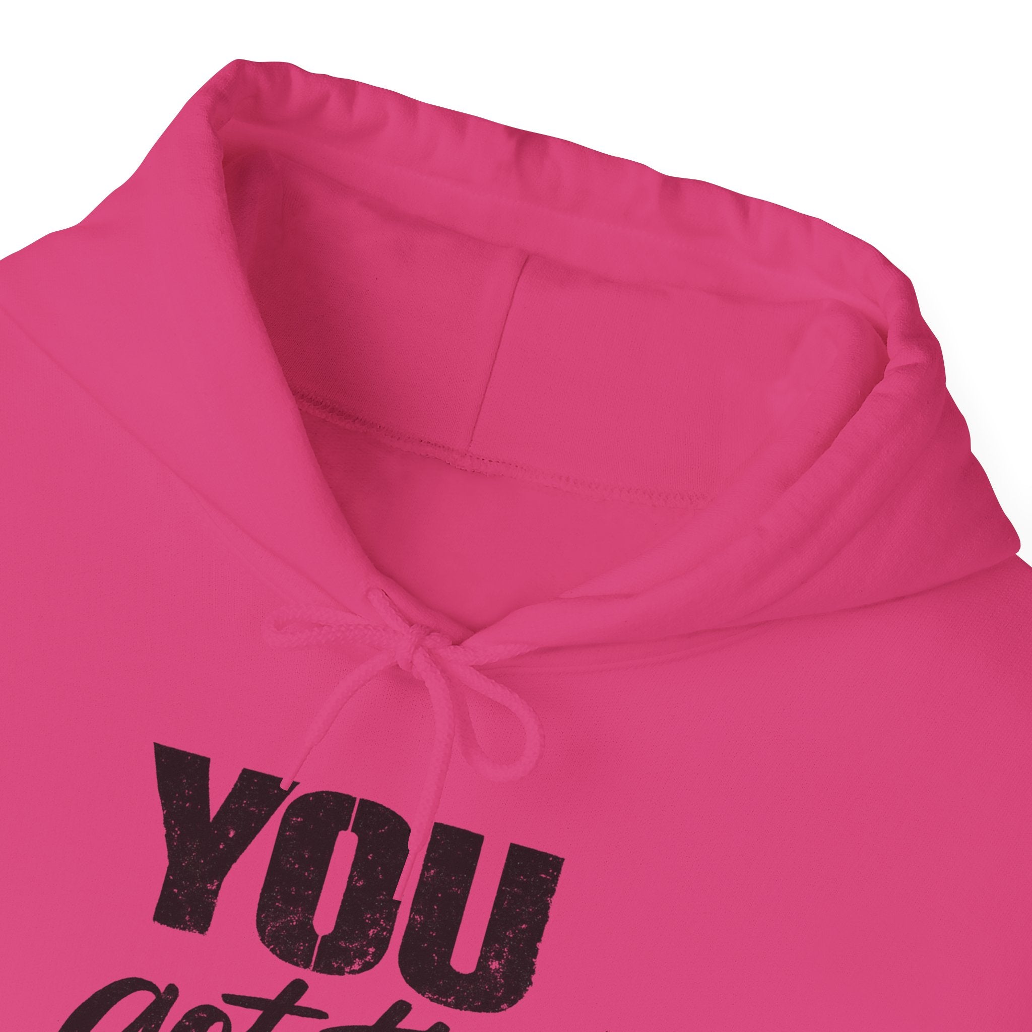 You Got This Hoodie — Motivational Graphic Hooded Sweatshirt