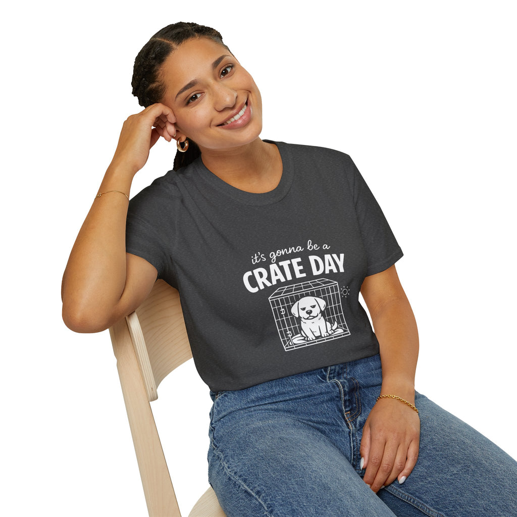 T-Shirt — "It's Gonna Be a Crate Day" Puppy Crate Training Shirt