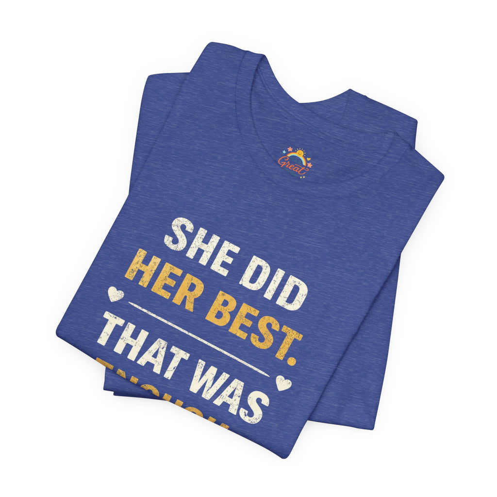 She Did Her Best That Was Enough Tee — Encouragement Women's Graphic T-Shirt