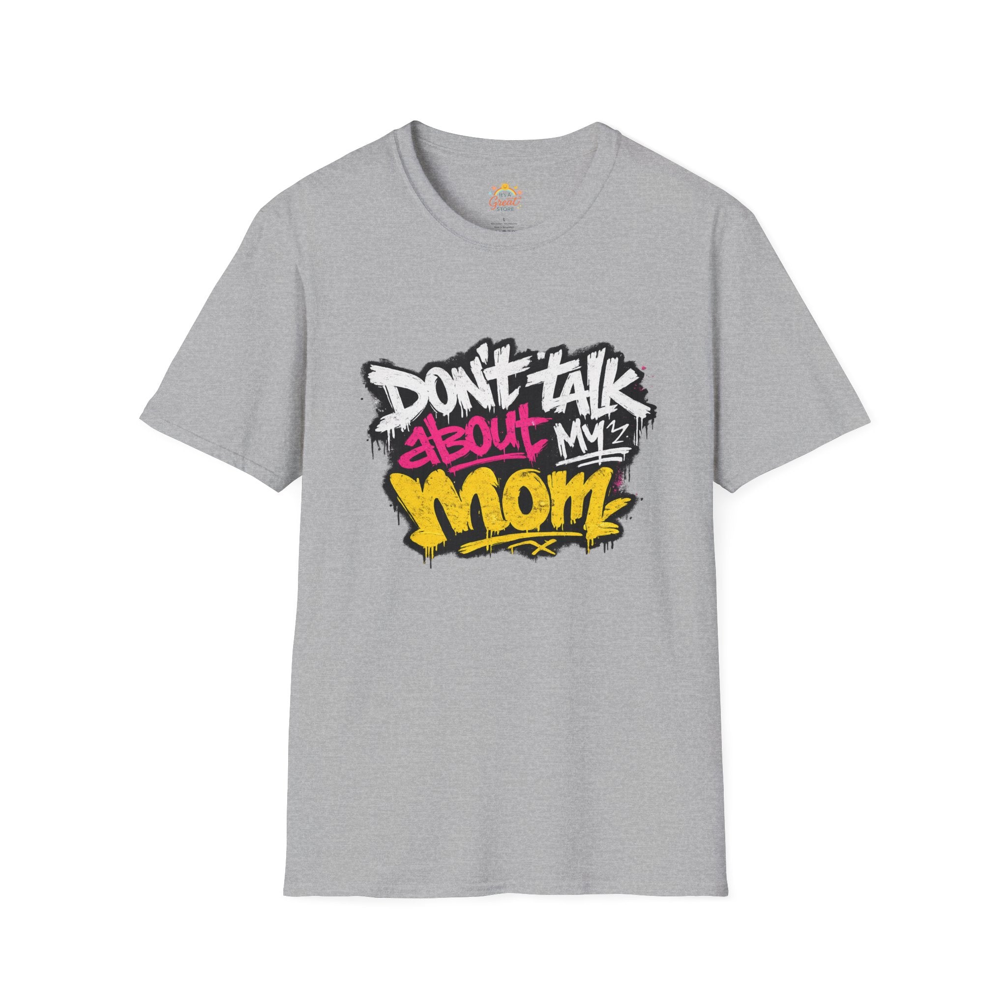 Don't Talk About My Mom Graphic T-Shirt — Bold Streetwear Tee for Moms & Family Protection