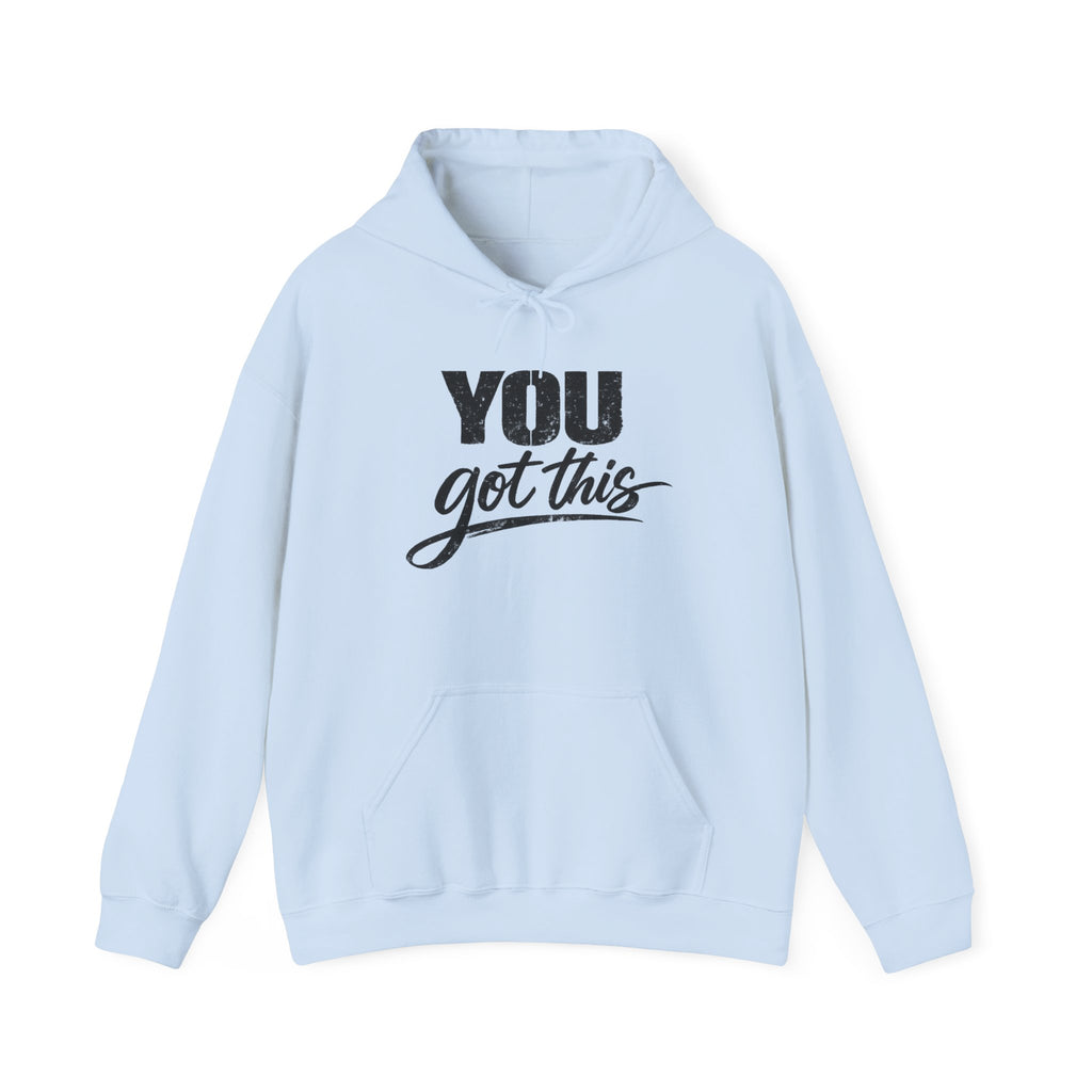 You Got This Hoodie — Motivational Graphic Hooded Sweatshirt