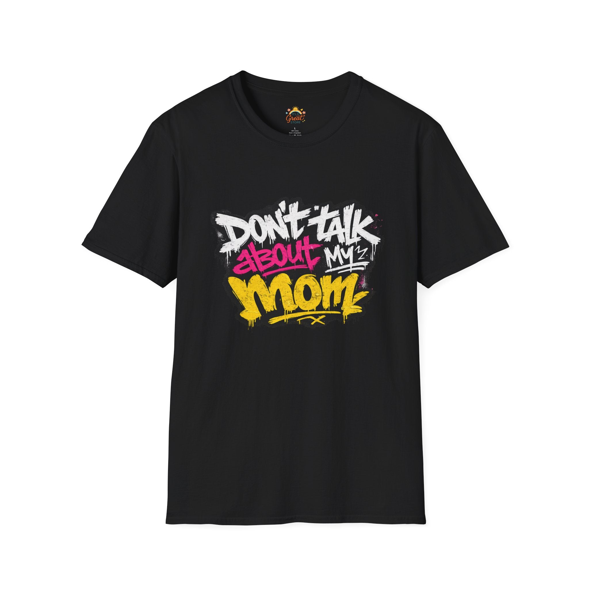 Don't Talk About My Mom Graphic T-Shirt — Bold Streetwear Tee for Moms & Family Protection
