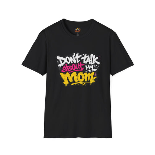 Don't Talk About My Mom Graphic T-Shirt — Bold Streetwear Tee for Moms & Family Protection