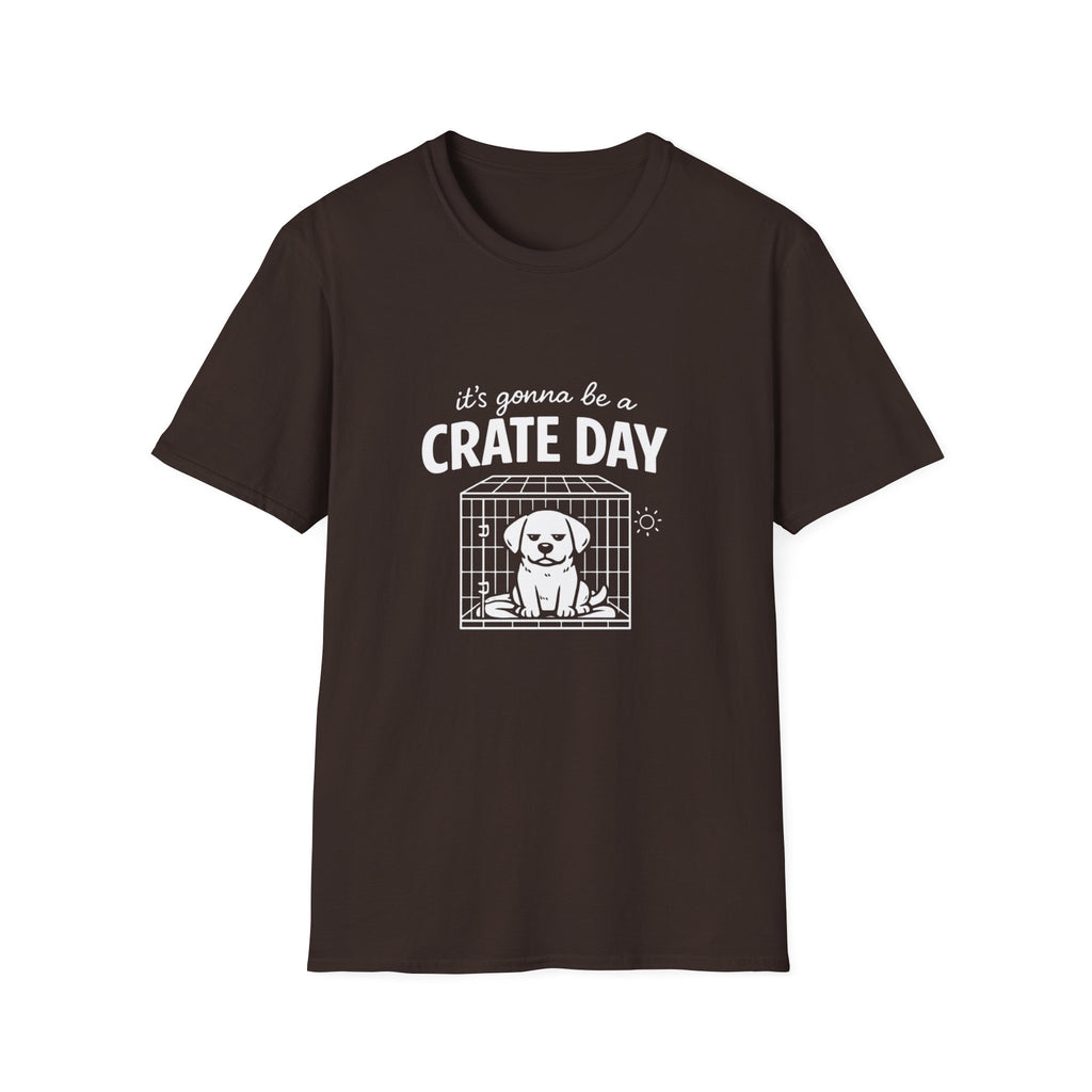 T-Shirt — "It's Gonna Be a Crate Day" Puppy Crate Training Shirt