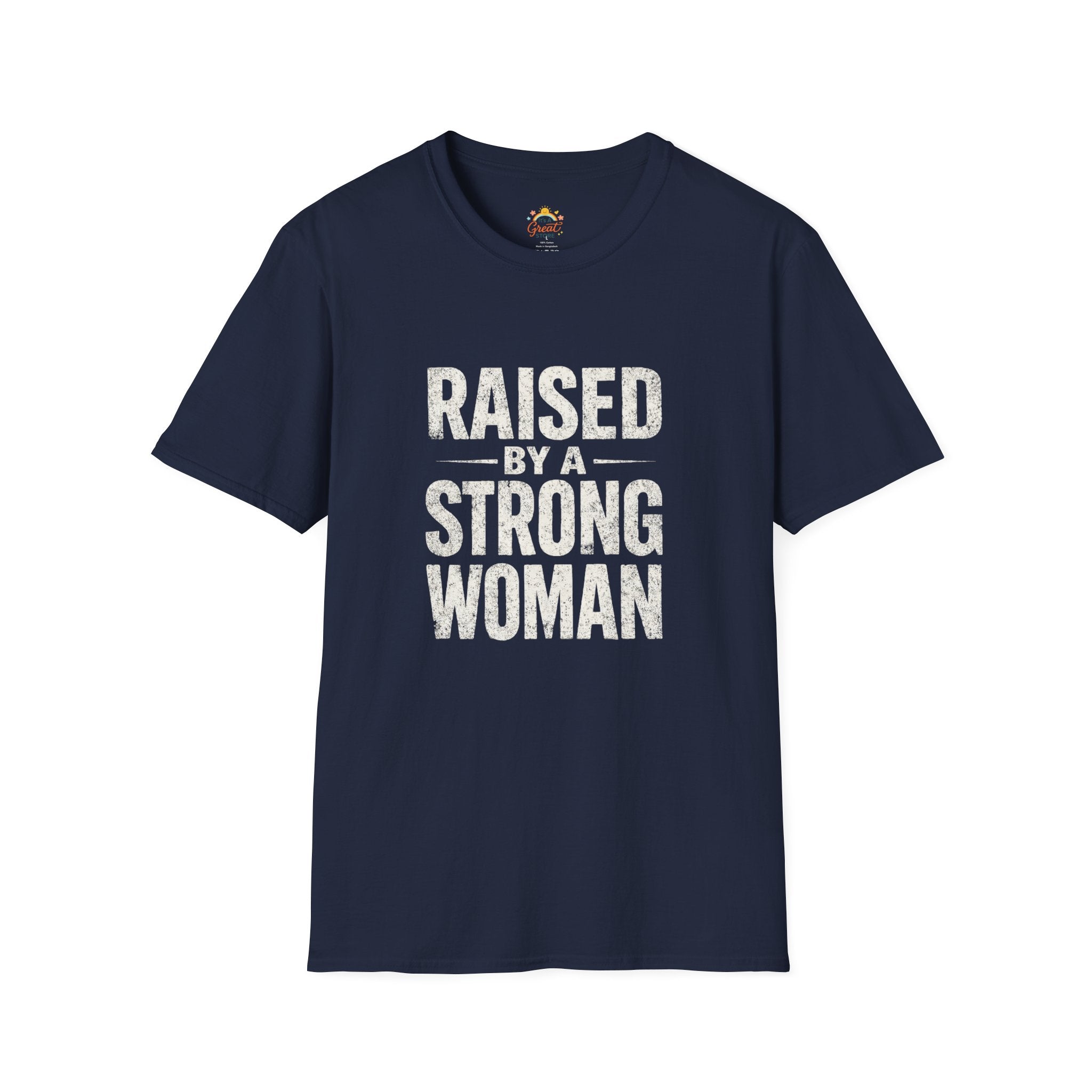 T-Shirt — "Raised by a Strong Woman" Vintage Text Tee