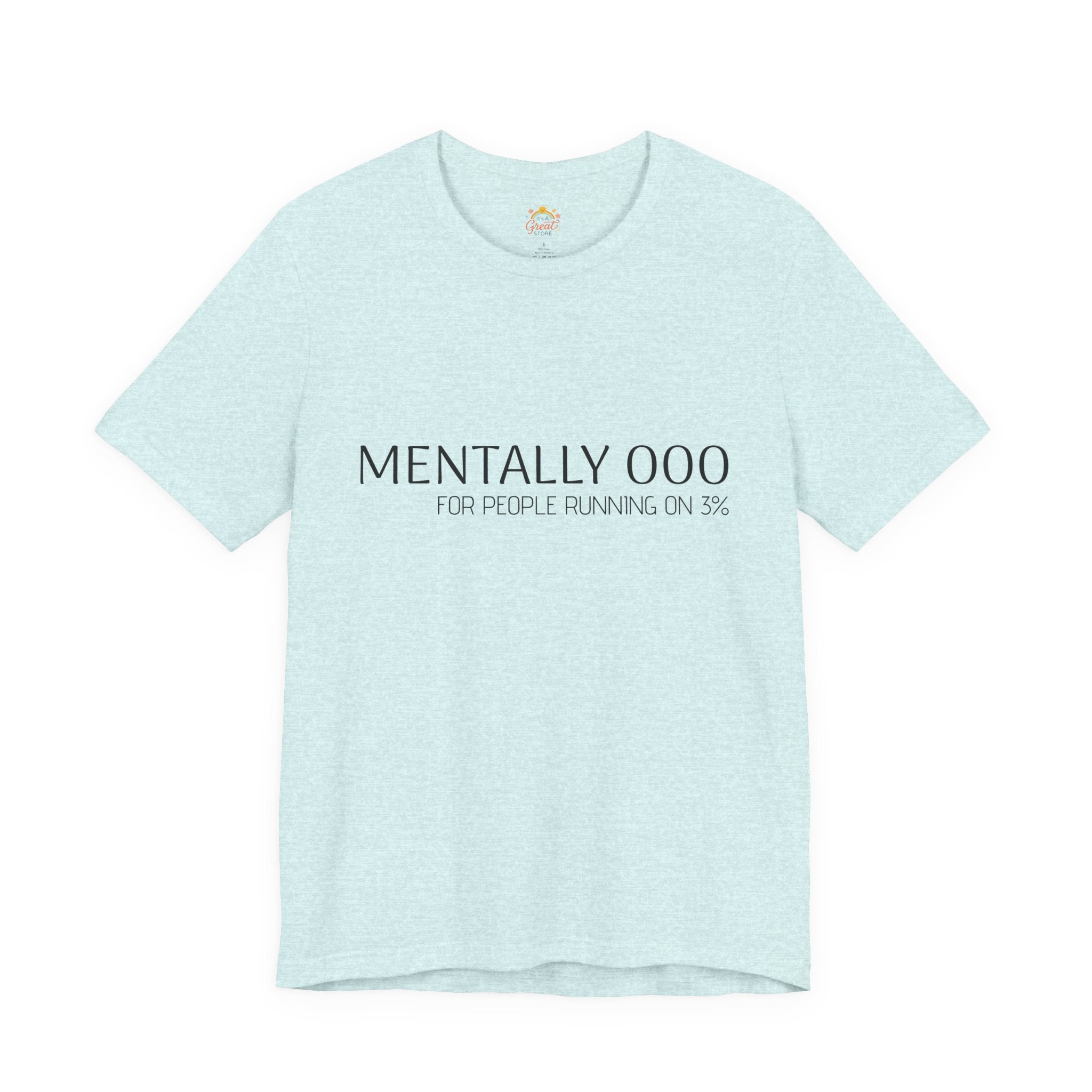 Mentally 000 (out of office) T-Shirt – 3% Battery Low - Graphic Tee