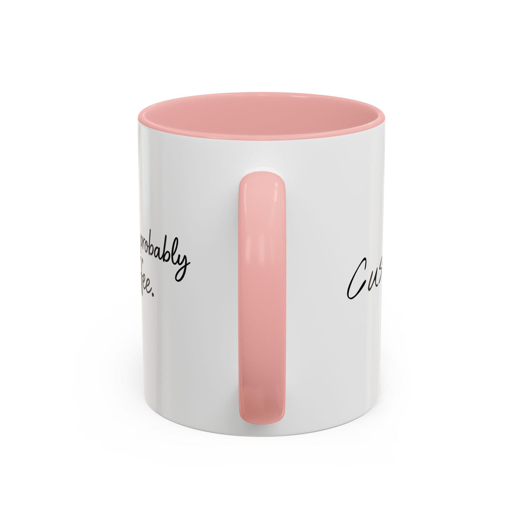 This Is Probably Coffee. – Mug (11/15oz)