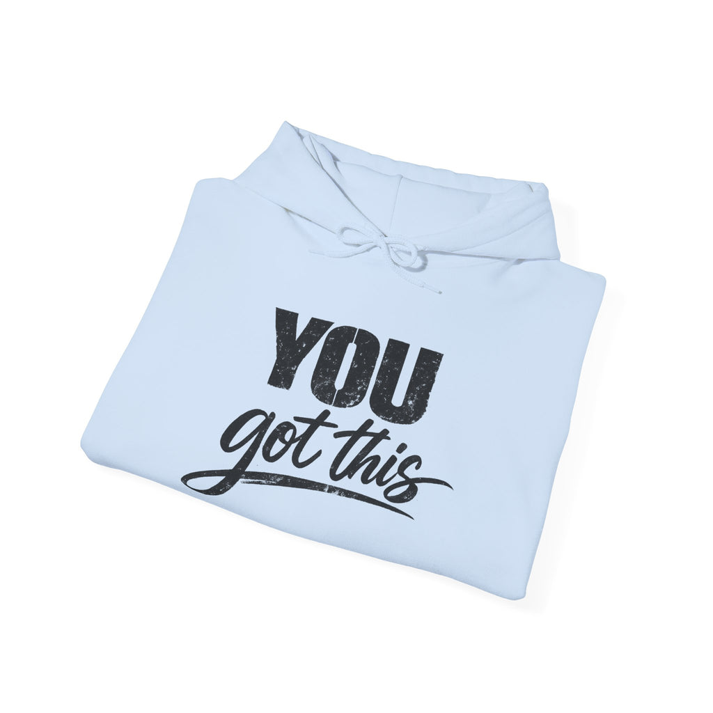 You Got This Hoodie — Motivational Graphic Hooded Sweatshirt