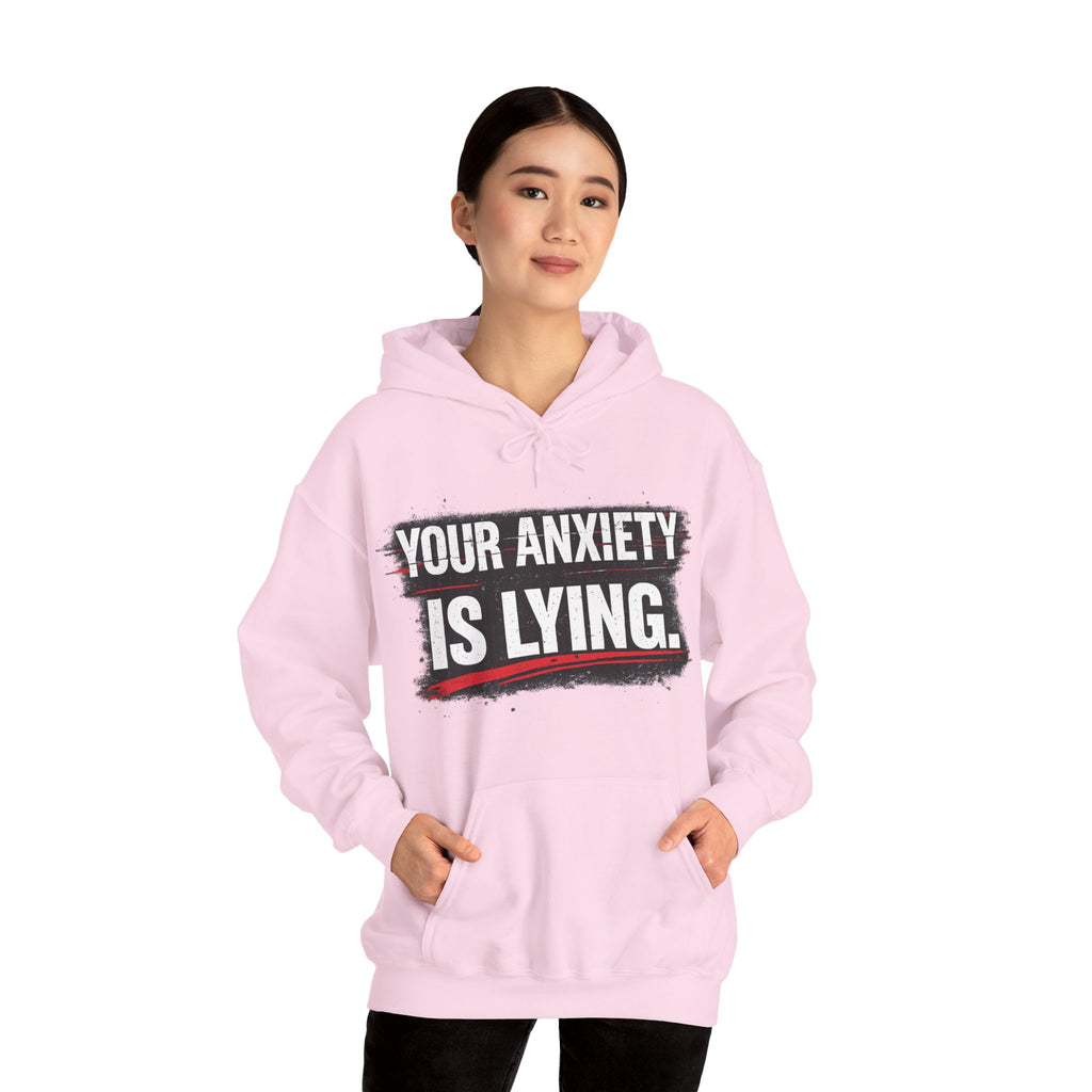 YOUR ANXIETY IS LYING Hoodie — Comforting Graphic Mental Health Sweatshirt