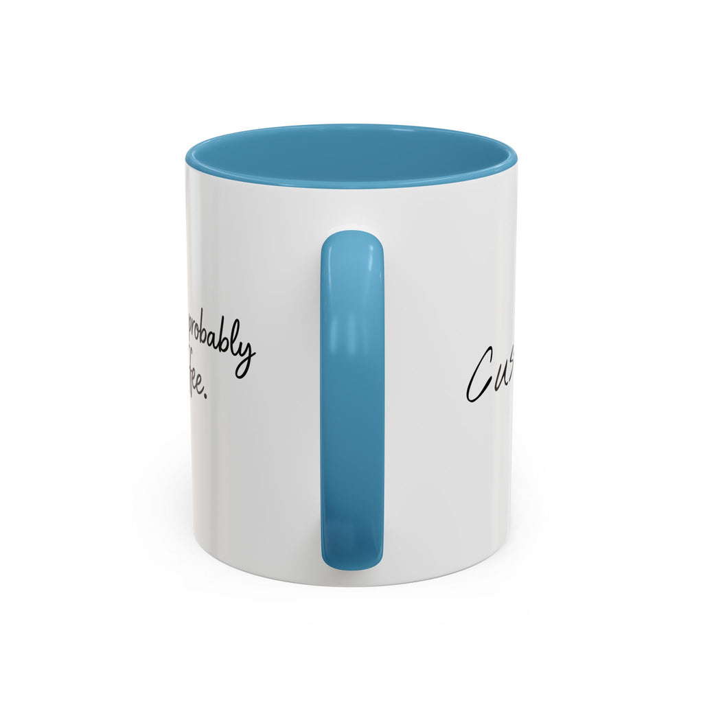 This Is Probably Coffee. – Mug (11/15oz)