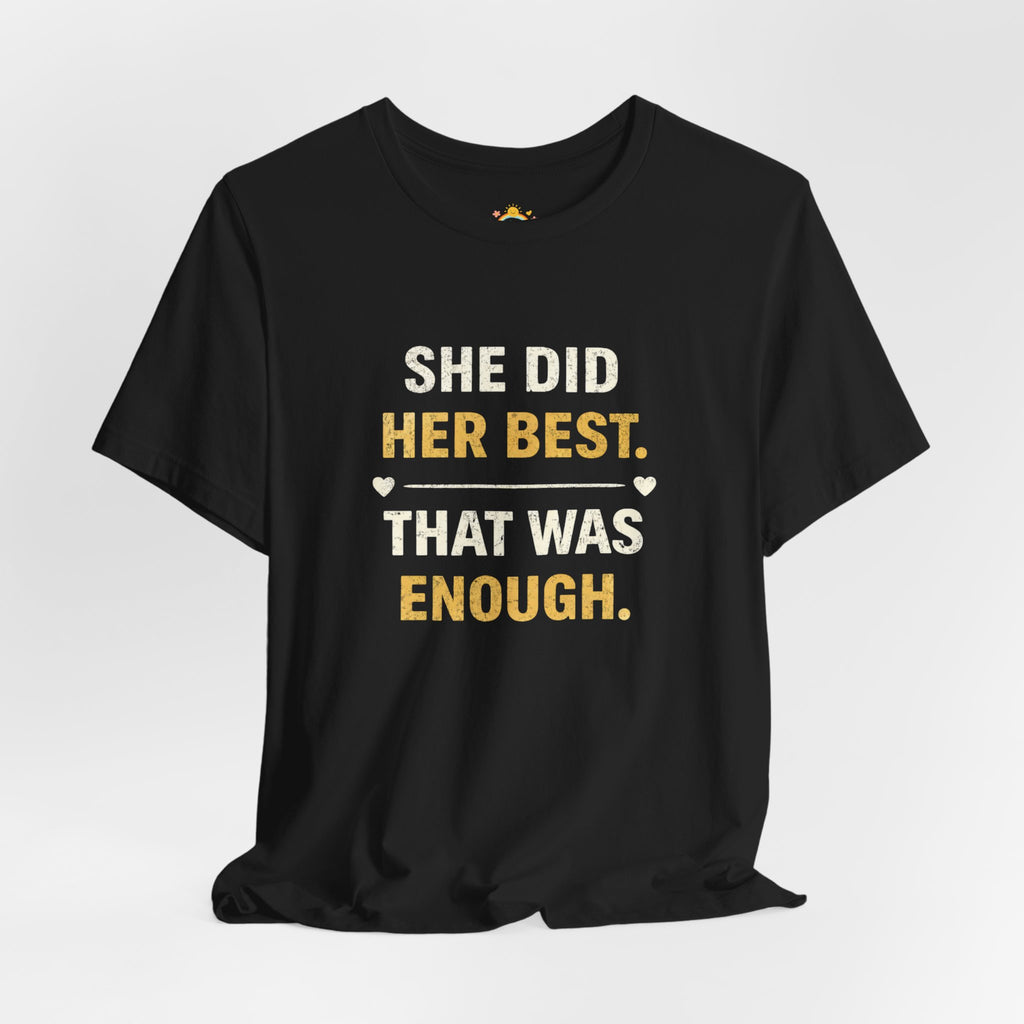 She Did Her Best That Was Enough Tee — Encouragement Women's Graphic T-Shirt
