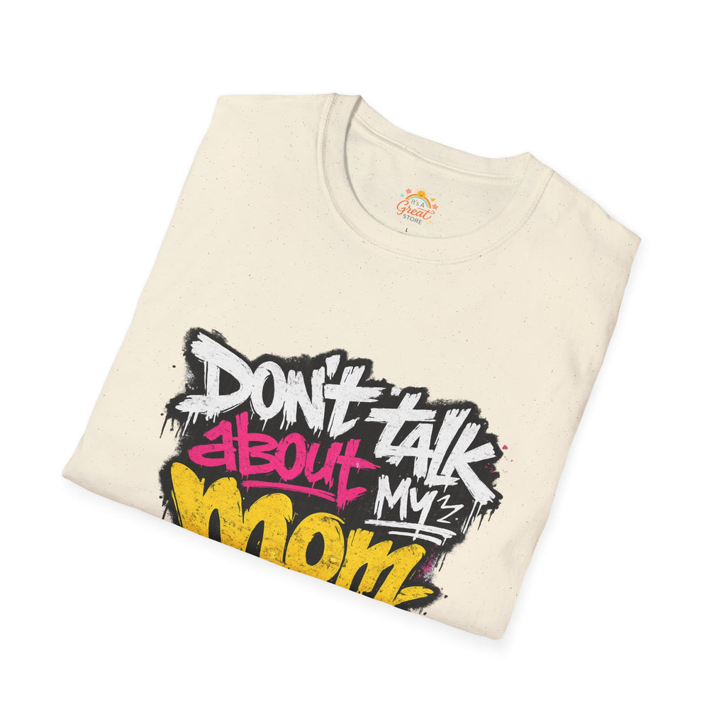 Don't Talk About My Mom Graphic T-Shirt — Bold Streetwear Tee for Moms & Family Protection