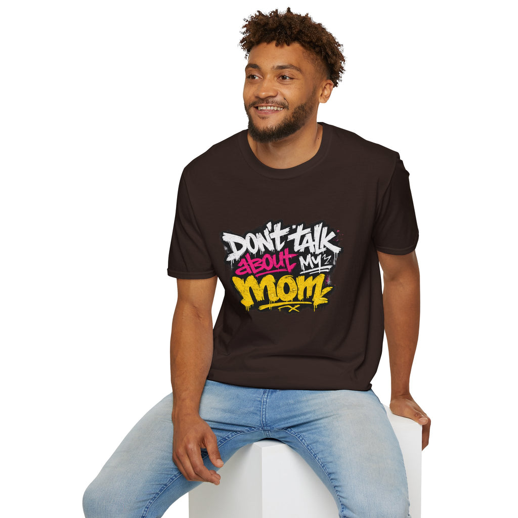 Don't Talk About My Mom Graphic T-Shirt — Bold Streetwear Tee for Moms & Family Protection